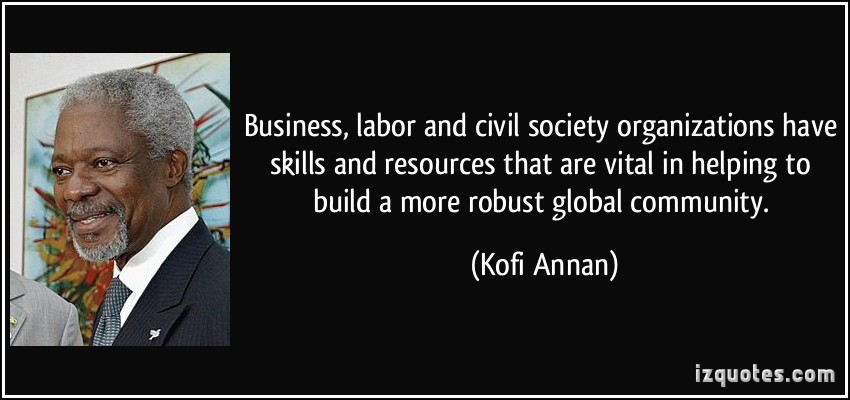 quote business labor and civil society organizations have skills and resources that are vital in helping kofi annan 5639
